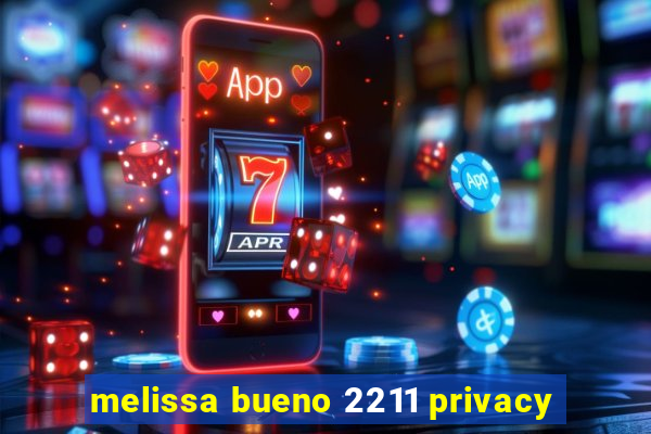 melissa bueno 2211 privacy